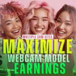 How to Maximize Your Webcam Model Earnings: How to Stream on Multiple Cam Sites with 1 Click